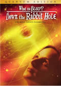 What the Bleep?: Down the Rabbit Hole Edition