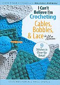 I Can't Believe I'm Crocheting Cables, Bobbins & Lace Cover
