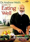 Dr. Andrew Weil's Guide To Eating Wel