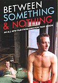Between Something & Nothing