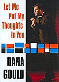 Dana Gould:let Me Put My Thoughts In