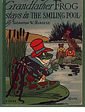 Grandfather Frog Stays In The Smiling Pool by Thornton W. Burgess