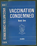 Vaccination Condemned By All Competent Doctors Book One by Eleanor McBean as Elben