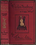 Violin-Making As It Was and Is