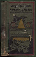 Complete Camp Site Guide and Latest Highway Map of U. S. A. Together With Official Directory of Aeroplane Landing Fields; 1923 Edition