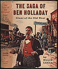 The Saga of Ben Holladay: Giant of the Old West Signed 1st Edition
