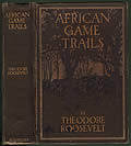 African Game Trails: An Account of the African Wanderings of an American Hunter-Naturalist 1st Edition