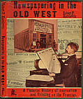 Newspapering In The Old West by Robert F Karolevitz