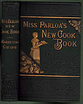 Miss Parloa's New Cook Book: A Guide to Marketing and Cooking
