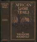 African Game Trails First Edition by Theodore Roosevelt