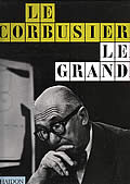 Le Corbusier Le Grand by Jean Louis Cohen