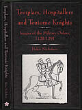 Templars, Hospitallers & Teutonic Knights: Images Of The Military Orders, 1128-1291 by Helen Nicholson