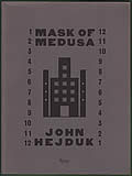Mask Of Medusa: Works 1947-1983 First Edition by John Hejduk