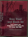 Gray Steel & Black Oil: Fast Tankers & Replenishment At Sea In The U.S. Navy, 1912-1992 by Thomas Wildenberg