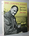 The Certain Sound: Thirty Years Of Motor Racing First Edition by John Wyer