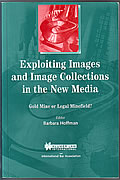 Exploiting Images and Image Collections in the New Media: Gold Mine or Legal Minefield?
