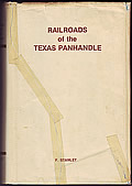 Story Of The Texas Panhandle Railroads by F. Stanley