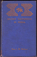 Click here to buy Recent Happenings In Persia by J.M. Balfour.