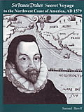Sir Francis Drake's Secret Voyage to the Northwest Coast of America, AD 1579 Signed