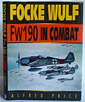 Focke Wulf FW 190 In Combat by Alfred Price