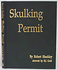 Click here to buy Skulking Permit. Signed Limited First Edition by Robert Sheckley and E. J. Gold.