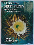 Click here to buy Fruit & Flower Prints Of The 18th & 19th Centuries: Their History, Makers & Uses,... by Gordon Dunthorne.