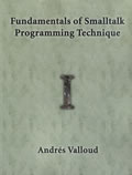 Fundamentals of Smalltalk Programming Techniques, Volume 1 