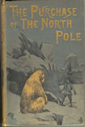 The Purchase Of The North Pole A Sequel To From The Earth To The Moon First Edition by Jules Verne