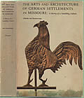 The Arts & Architecture Of German Settlements In Missouri: A Survey Of A Vanishing Culture by Charles van Ravenswaay