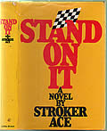 Stand On It First Edition by Bill Neely and Bob Ottum as Stroker Ace