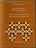 Zhu Yuanzhang & Early Ming Legislation: The Reordering Of Chinese Society Following The Era... by Edward L. Farmer