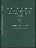 The Neolithic Transition & The Genetics Of Populations In Europe, First Edition by Albert J. Ammerman and L. L. Cavalli-Sforza