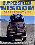 Bumper Sticker Wisdom: For the Bumpy Roads in Life