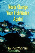 Never Change Your Fish Water Again!