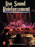 Live Sound Reinforcement: A Comprehensive Guide to p.a. And Music Reinforcement Systems and Technology