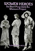 Women Heroes: Six Short Plays from the Women's Project
