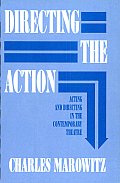 Directing the Action: Acting and Directing in the Contemporary Theatre