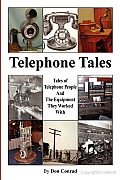 Telephone Tales: History of Telephone People and the Equipment They Worked with