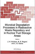 Microbial Degradation Processes in Radioactive Waste Repository and in Nuclear Fuel Storage Areas