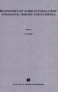 Economics of Agricultural Crop Insurance: Theory and Evidence Cover