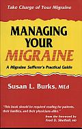 Managing Your Migraine: A Migraine Sufferer's Practical Guide