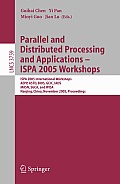 Parallel and Distributed Processing and Applications: ISPA 2005 Workshops: ISPA 2005 International Workshops AEPP, ASTD, BIOS, GCIC, IADS, MASN, SGCA, and WISA, Nanjing, China, November 2-5, 2005: Pro