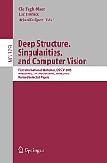 Deep Structure, Singularities, and Computer Vision: First International Workshop, DSSCV 2005, Maastricht, the Netherlands, June 9-10, 2005: Revised Selected Papers