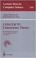 Concur '97: Concurrency Theory: 8th International Conference, Warsaw, Poland, July 1-4, 1997: Proceedings
