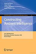 Constructing Ambient Intelligence: AmI 2008 Workshops, Nuremberg, Germany, November 19-22, 2008, Revised Papers