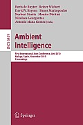 Ambient Intelligence: First International Joint Conference, AmI 2010, Málaga, Spain, November 10-12, 2010, Proceedings