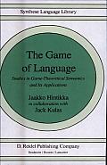 The Game of Language: Studies in Game-Theoretical Semantics and Its Applications