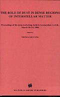 The Role of Dust in Dense Regions of Interstellar Matter: Proceedings of the Jena Workshop, Held in Georgenthal, G.D.R., March 10-14, 1986