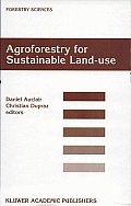 Agroforestry for Sustainable Land-Use: Fundamental Research and Modelling with Emphasis on Temperate and Mediterranean Applications