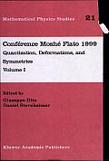 Conf Rence Mosh Flato 1999: Quantization, Deformations, and Symmetries
